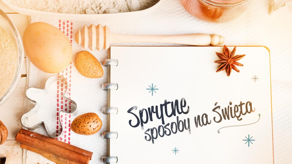 Kuchenne triki na święta! Kuchenne triki na święta!